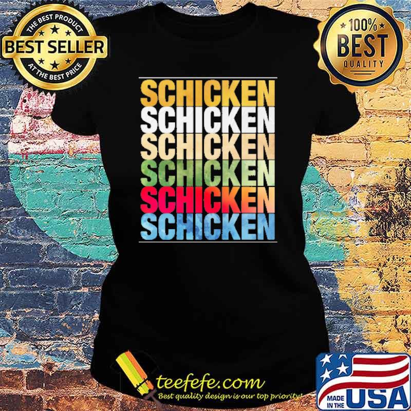 schicken colors s Ladies tee schicken colors s Ladies tee