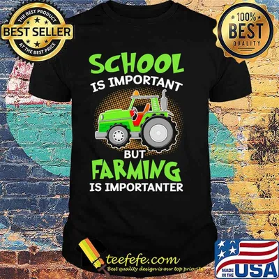 School is important but farming is importanter tractor shirt