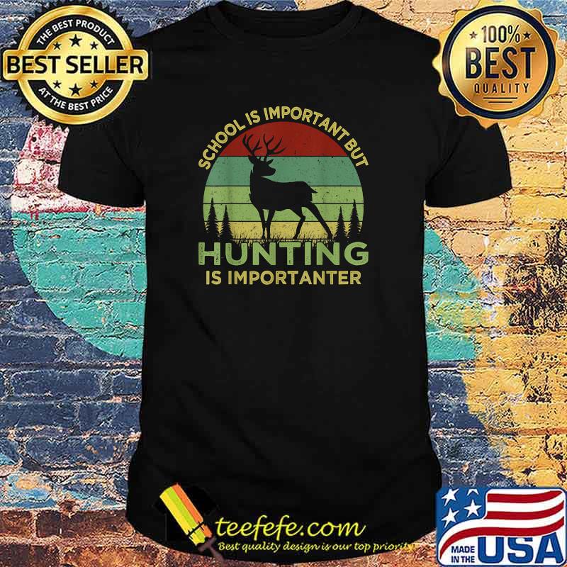 School Is Important But Hunting Is Importanter Retro Vintage T-Shirt