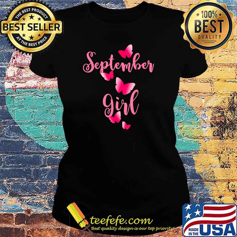 September Girl Birthday Butterflies T-Shirt Ladies tee September Girl Birthday Butterflies T-Shirt Ladies tee