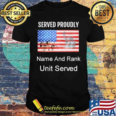 Served Proudly Name and rand U.S. Military Veteran Customizable shirt