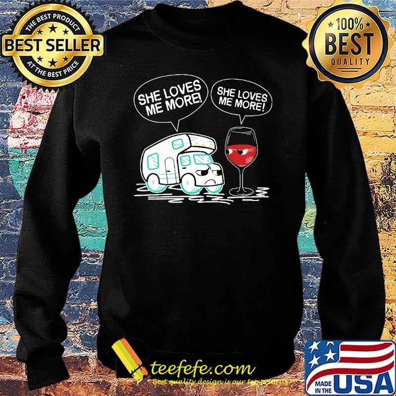 She Loves Me More Camping Wine Shirt Sweater She Loves Me More Camping Wine Shirt Sweater