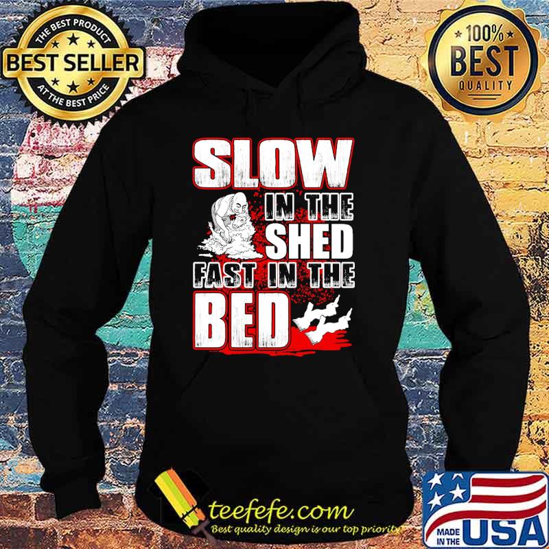 Shearer slow in the shed fast in the bed s Hoodie Shearer slow in the shed fast in the bed s Hoodie