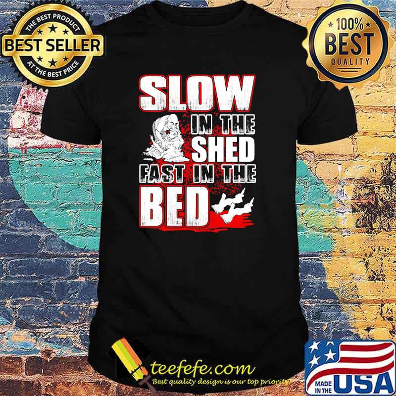 Shearer slow in the shed fast in the bed shirt