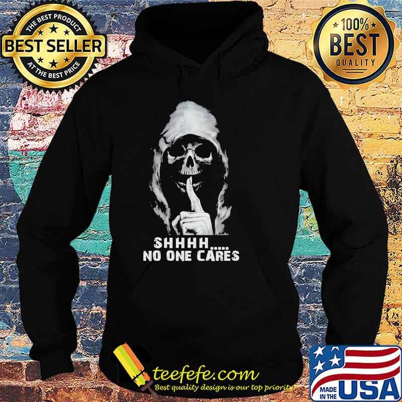 Shhh no one cares skull s Hoodie Shhh no one cares skull s Hoodie