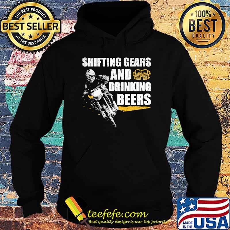 Shifting Gears And Drinking Beers Shirt Hoodie Shifting Gears And Drinking Beers Shirt Hoodie