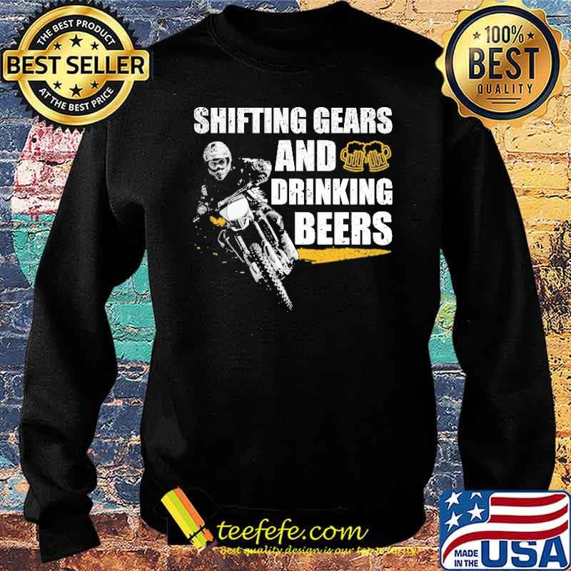 Shifting Gears And Drinking Beers Shirt Sweater Shifting Gears And Drinking Beers Shirt Sweater