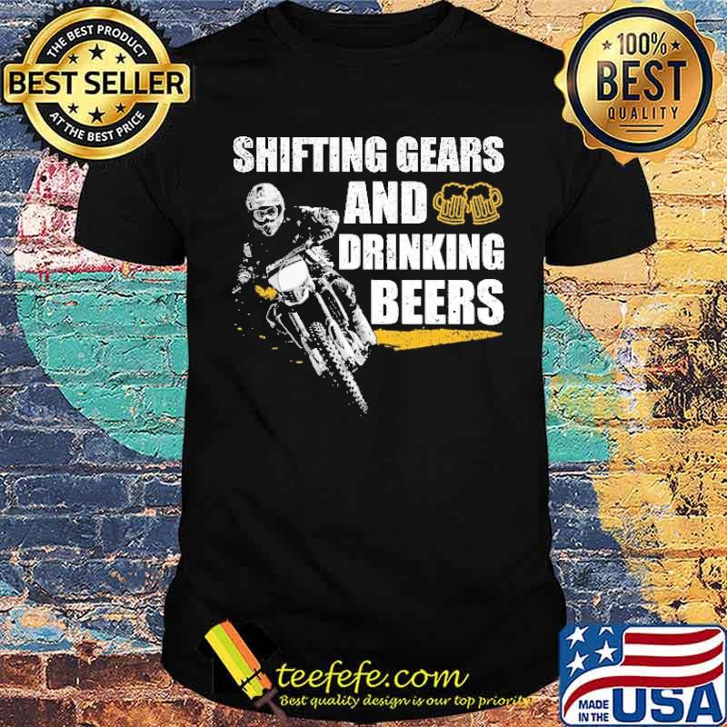 Shifting Gears And Drinking Beers Shirt Shifting Gears And Drinking Beers Shirt
