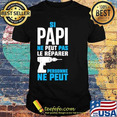 Si Papi Ne Peut Pas Le Reparer Ne peut Shirt