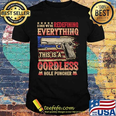 Since we're redefining everything This Is A Cordless Hole Puncher T-Shirt