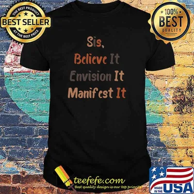Sis, Believe It Envision It T-Shirt