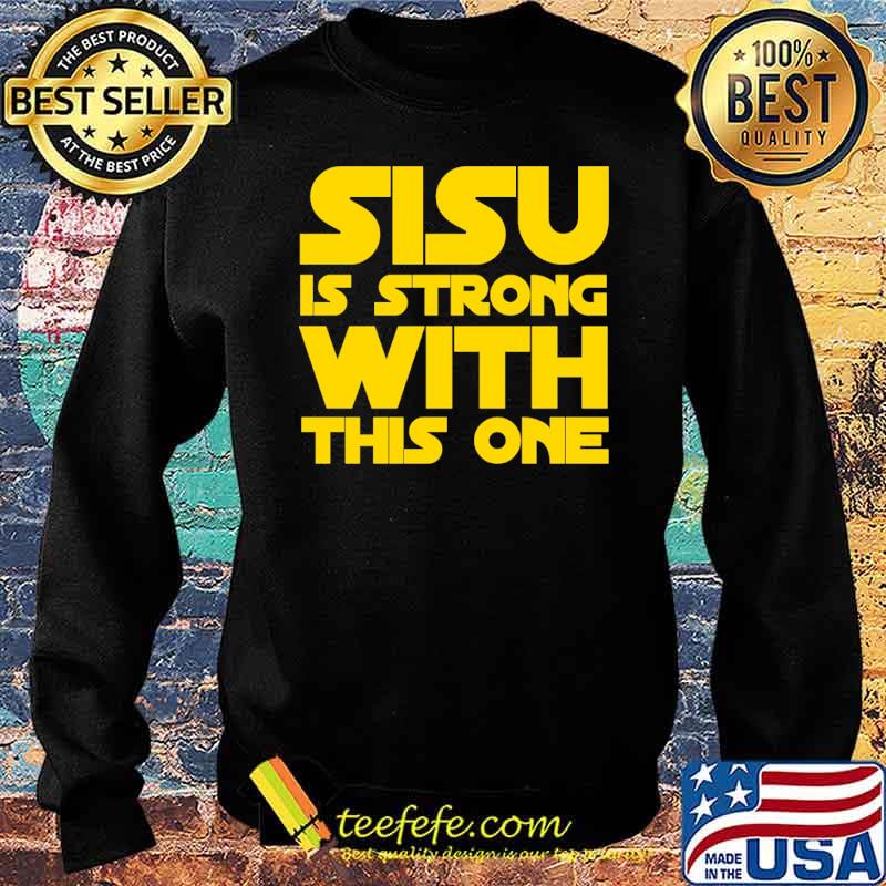 SISU IS STRONG WITH THIS ONE Shirt Sweater SISU IS STRONG WITH THIS ONE Shirt Sweater