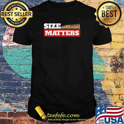 SIZE MATTERS Guns Shirt