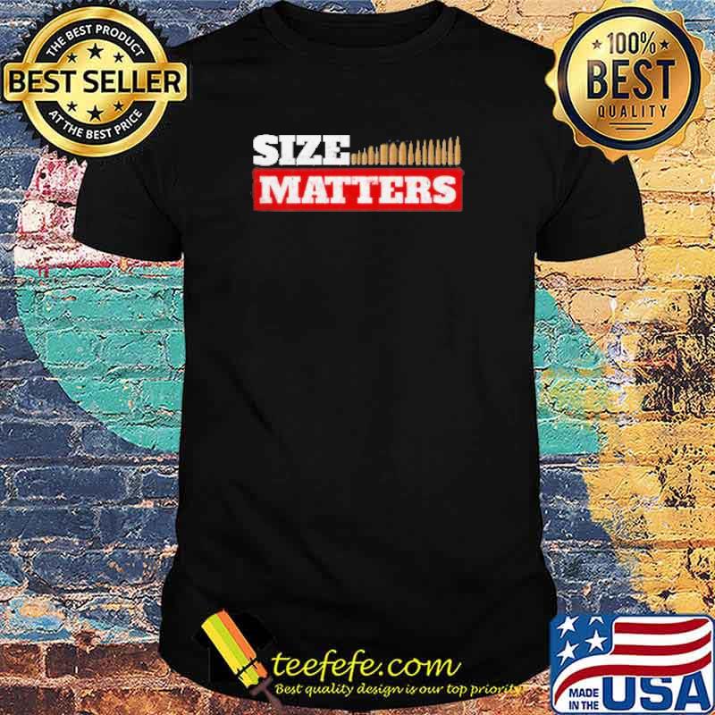 SIZE MATTERS Guns Shirt