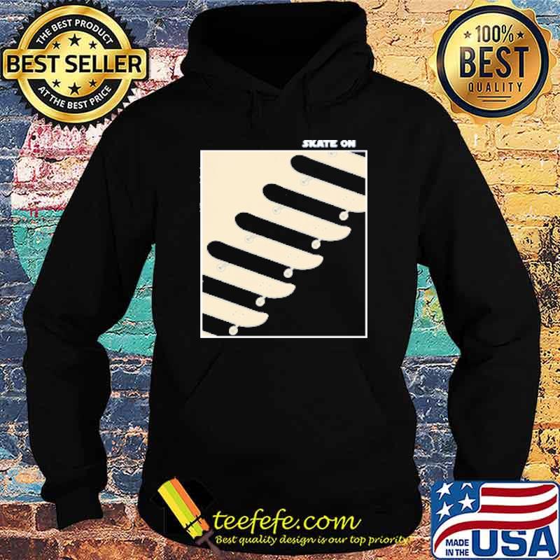 SKATE ON Shirt Hoodie SKATE ON Shirt Hoodie