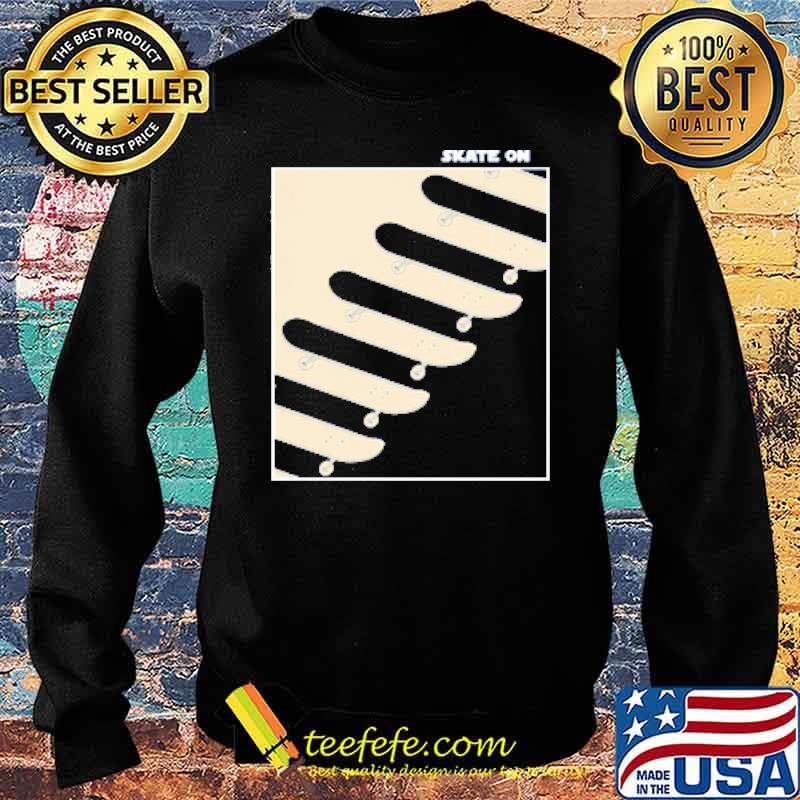 SKATE ON Shirt Sweater SKATE ON Shirt Sweater