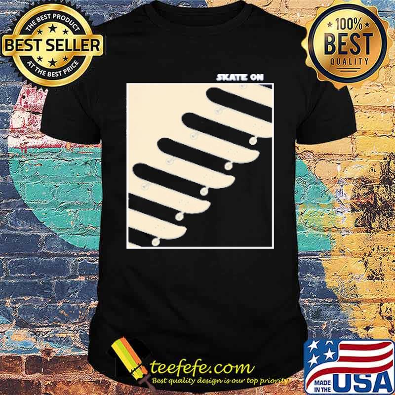 SKATE ON Shirt SKATE ON Shirt