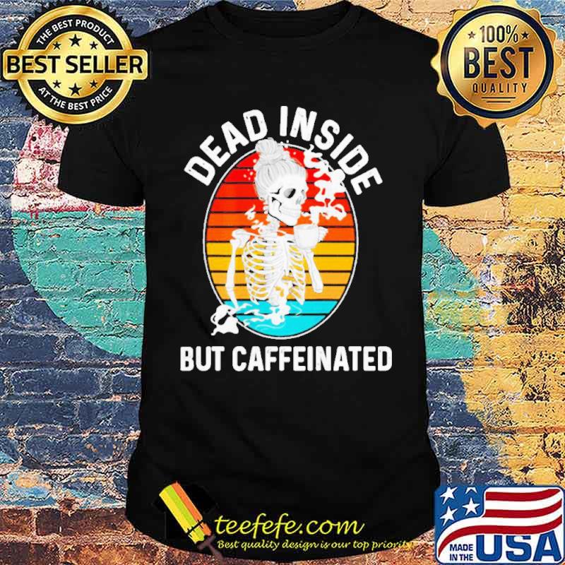 Skeleton coffee dead inside but caffeinated vintage shirt