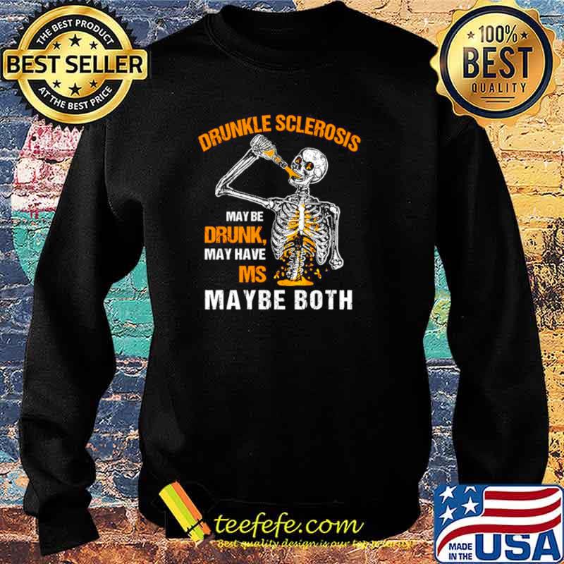 Skeleton Drunkle Sclerosis Maybe Drunk May Have Ms Maybe Both Shirt Sweater Skeleton Drunkle Sclerosis Maybe Drunk May Have Ms Maybe Both Shirt Sweater