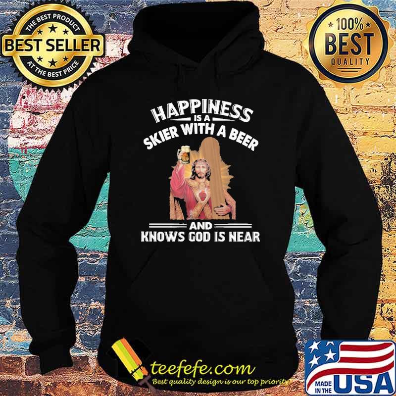 Skiing Happiness Is A Skier With A Beer And Knows God Is Near Jeusu Shirt Hoodie Skiing Happiness Is A Skier With A Beer And Knows God Is Near Jeusu Shirt Hoodie