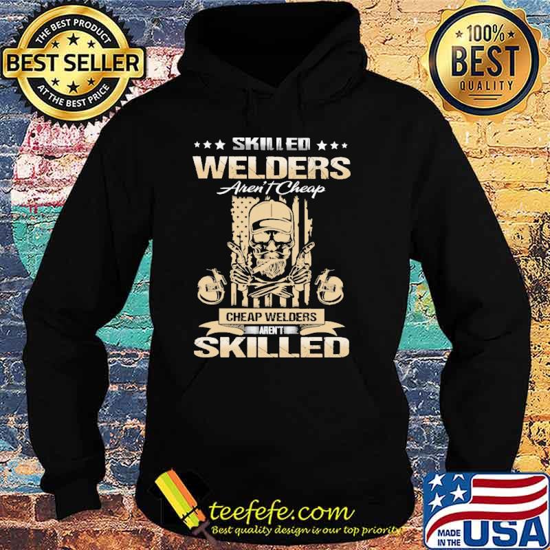 Skilled Welders Aren't Cheap Welders arent skilled skull flag s Hoodie Skilled Welders Aren't Cheap Welders arent skilled skull flag s Hoodie