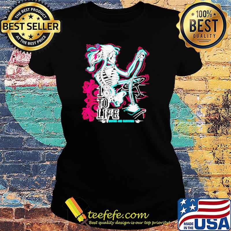 Skull 18 to life driving and surviving s Ladies tee Skull 18 to life driving and surviving s Ladies tee