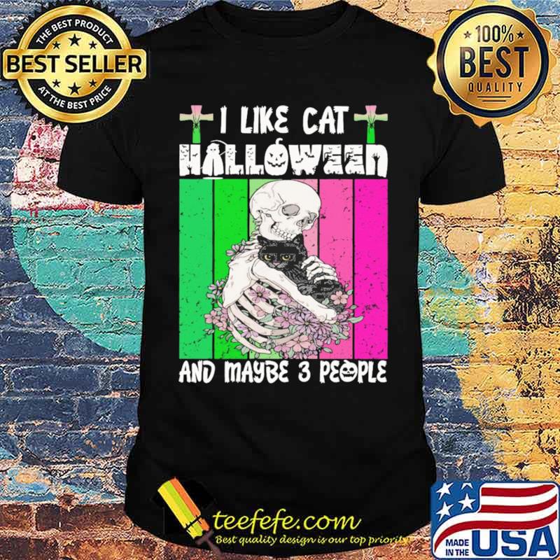 Skull And Cat I Like Cat Halloween And Maybe 3 People shirt