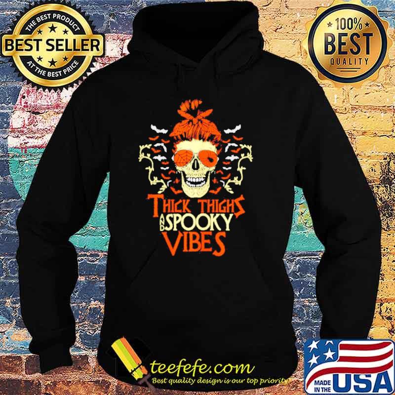 Skull thick thighs and spooky vibes Halloween s Hoodie Skull thick thighs and spooky vibes Halloween s Hoodie