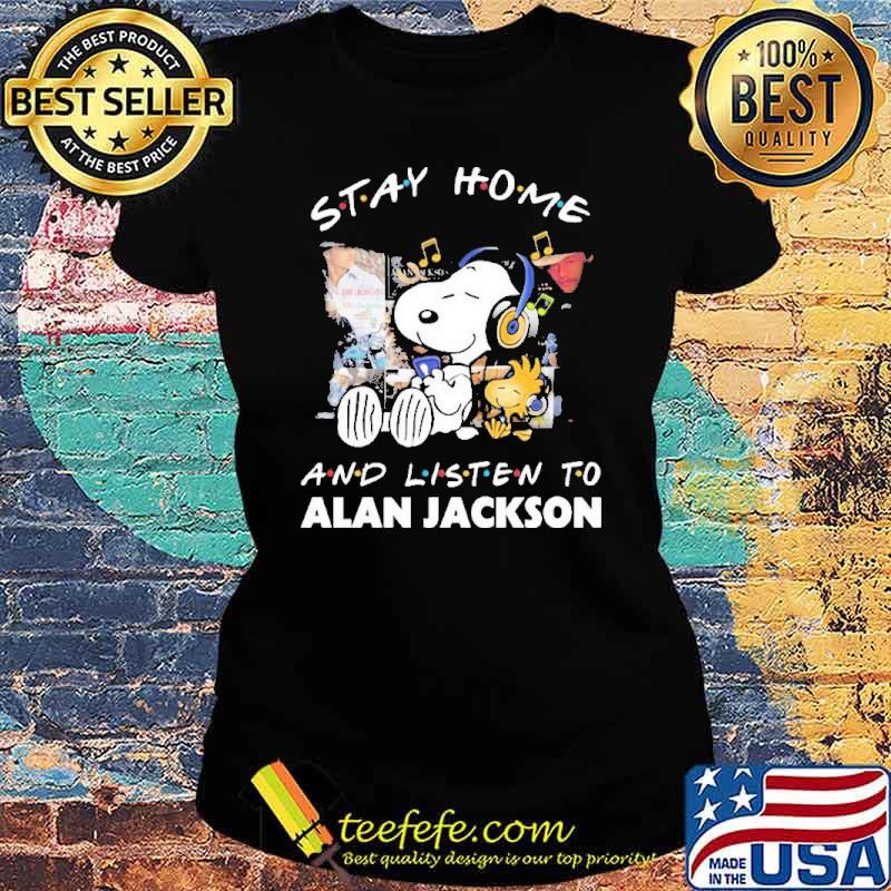Snoopy and Woodstock Music Stay Home and Listen to Alan Jackson 2021 Shirt Ladies tee Snoopy and Woodstock Music Stay Home and Listen to Alan Jackson 2021 Shirt Ladies tee