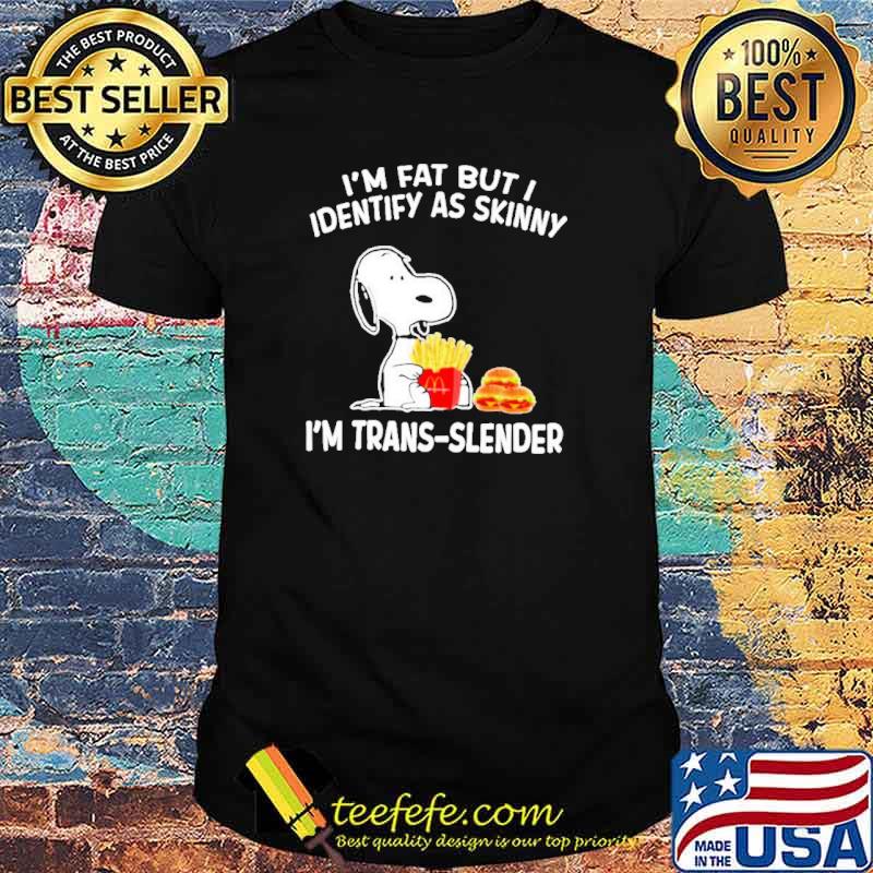 Snoopy I’m fat but I identify as skinny I’m trans-slender shirt
