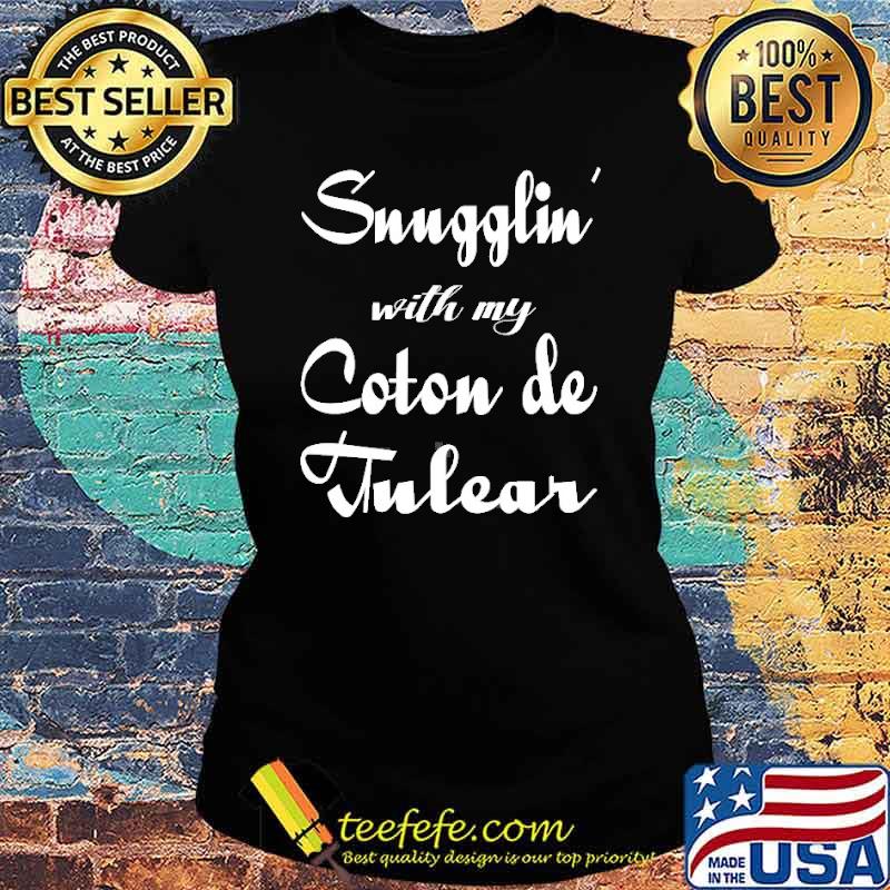 Snugglin with my Coton De Tulear s Ladies tee Snugglin with my Coton De Tulear s Ladies tee