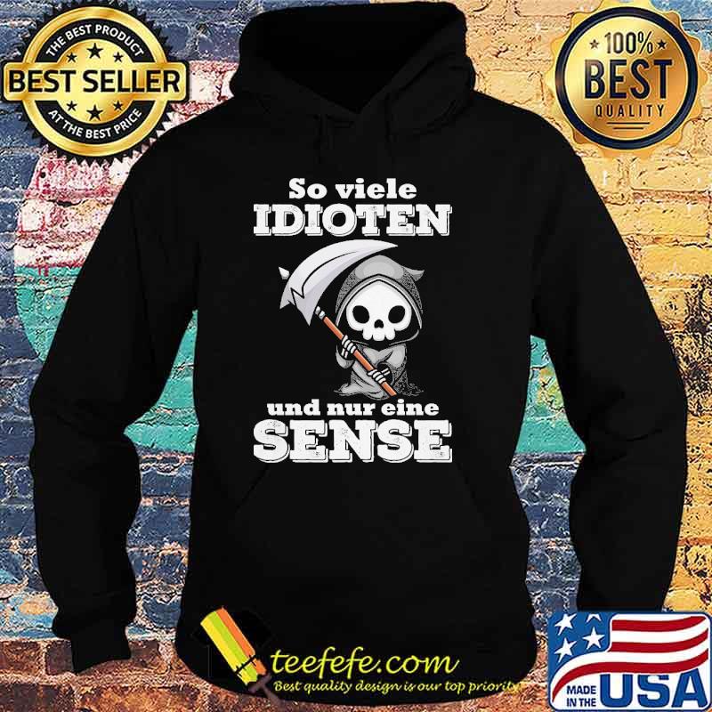 SO VIELE IDIOTEN UND NUR EINE SENSE SKULL SHIRT Hoodie SO VIELE IDIOTEN UND NUR EINE SENSE SKULL SHIRT Hoodie