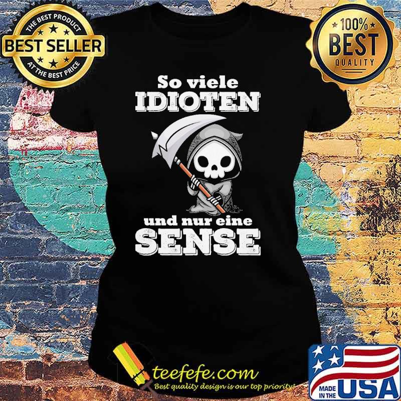 SO VIELE IDIOTEN UND NUR EINE SENSE SKULL SHIRT Ladies tee SO VIELE IDIOTEN UND NUR EINE SENSE SKULL SHIRT Ladies tee