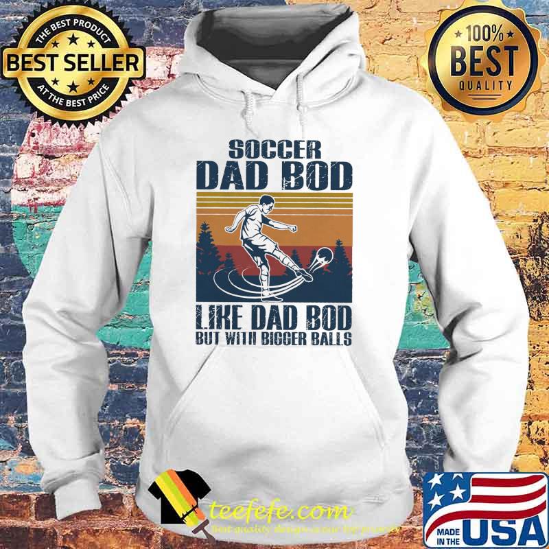 Soccer dad bod like dad bod but with bigger balls vintage s Hoodie Soccer dad bod like dad bod but with bigger balls vintage s Hoodie