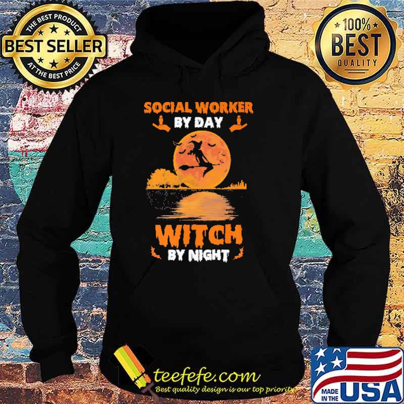 Social Worker By Day Witch By Night Shirt Hoodie Social Worker By Day Witch By Night Shirt Hoodie