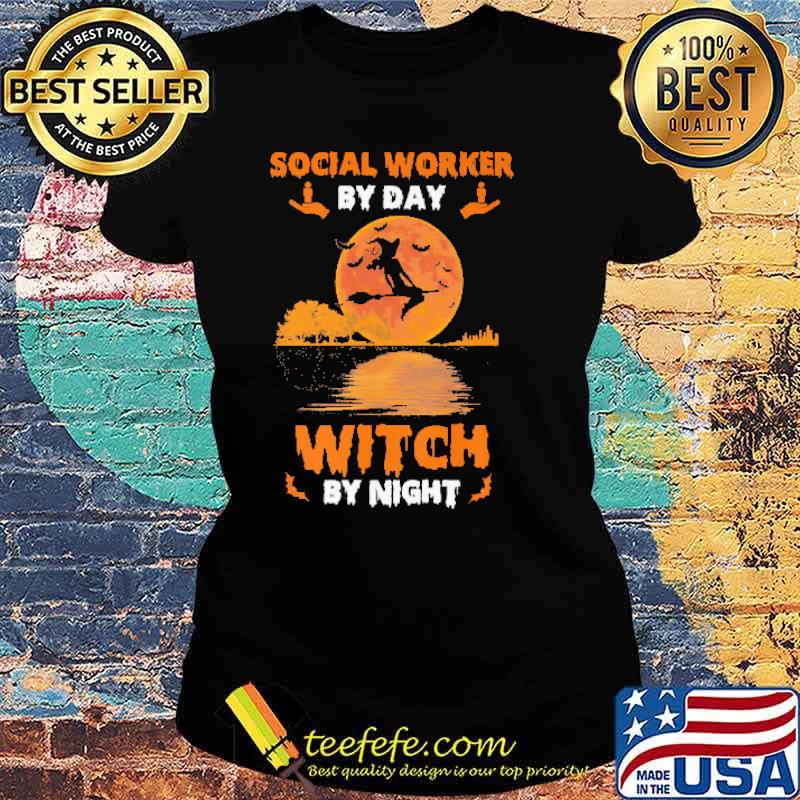 Social Worker By Day Witch By Night Shirt Ladies tee Social Worker By Day Witch By Night Shirt Ladies tee