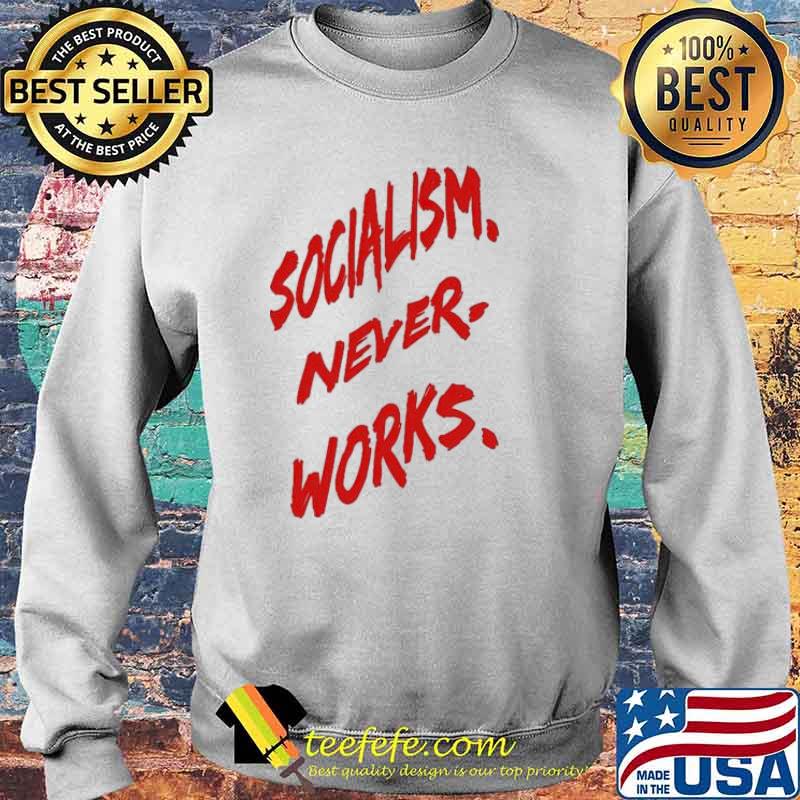 Socialism never works s Sweater Socialism never works s Sweater