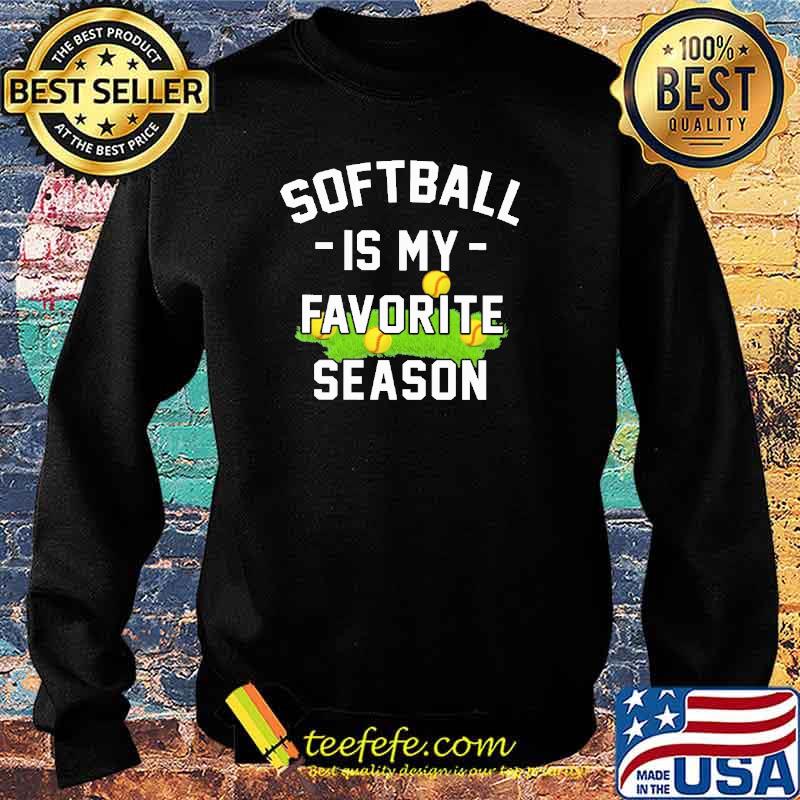 Softball Is My Favorite Season Grass Shirt Sweater Softball Is My Favorite Season Grass Shirt Sweater