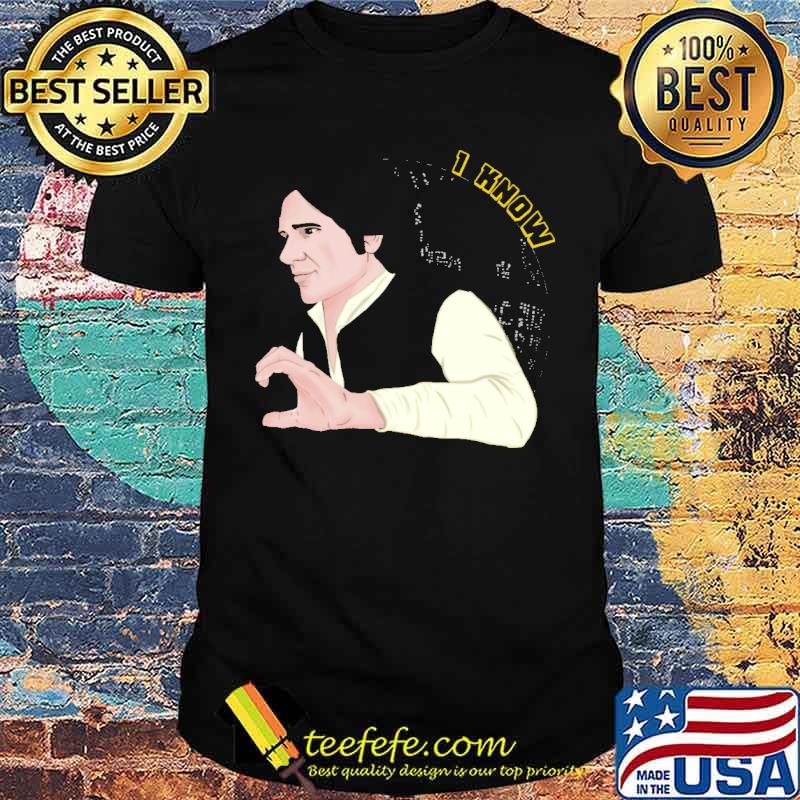 Solo I Know Shirt