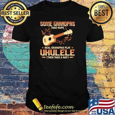 Some Grandpas Taka Naps Real Grandpas Play Ukulele Then Take A Nap shirt