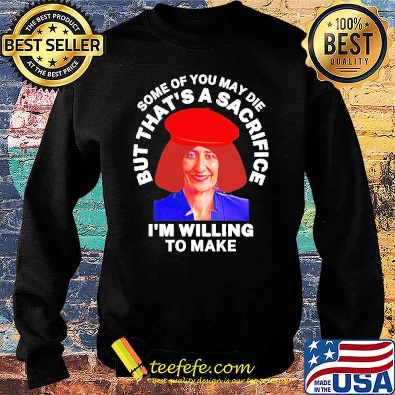 Some of you may die but that’s a sacrifice I’m willing to make s Sweater Some of you may die but that’s a sacrifice I’m willing to make s Sweater