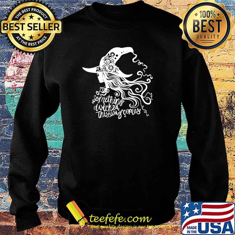 Something wicked this way somes witch s Sweater Something wicked this way somes witch s Sweater