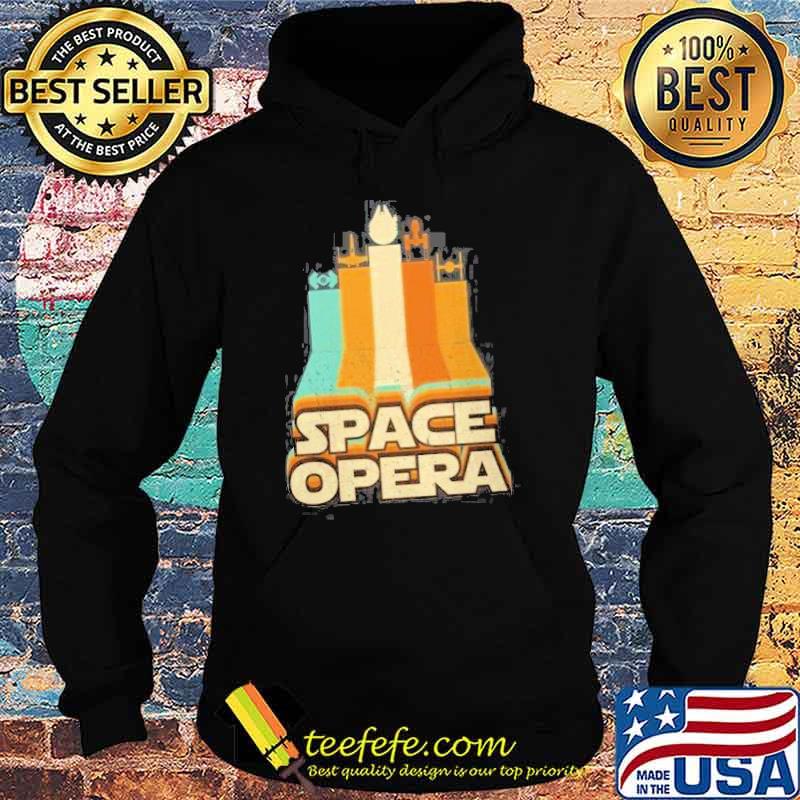 Space Opera Vintage Shirt Hoodie Space Opera Vintage Shirt Hoodie