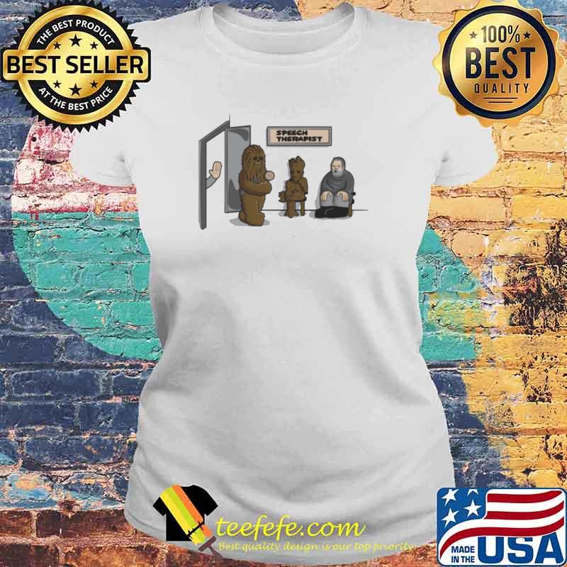 Speech Therapy Hodor Chewbacca Chewie Groot s Laides tee Speech Therapy Hodor Chewbacca Chewie Groot s Laides tee