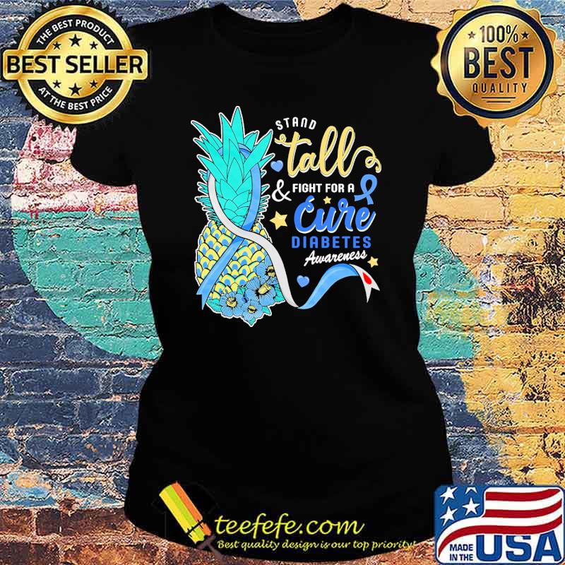 stand-tall-and-fight-for-a-cure-diabetes-awareness-pineapple-flower-shirt-Ladies-tee.jpg