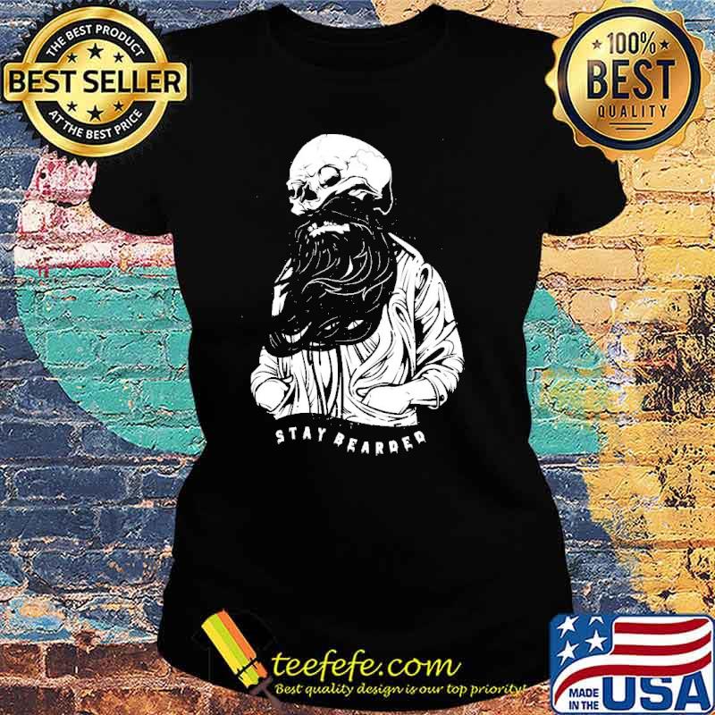 Stay Bearded Skull Shirt Ladies tee Stay Bearded Skull Shirt Ladies tee