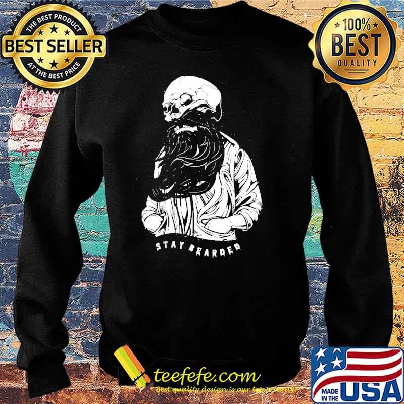 Stay Bearded Skull Shirt Sweater Stay Bearded Skull Shirt Sweater