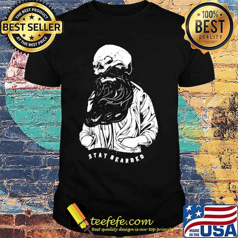 Stay Bearded Skull Shirt Stay Bearded Skull Shirt