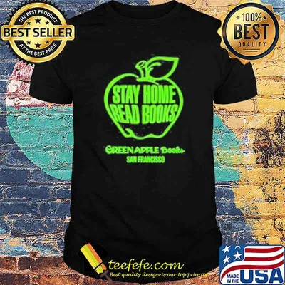 Stay home read books green apple books San Francisco shirt
