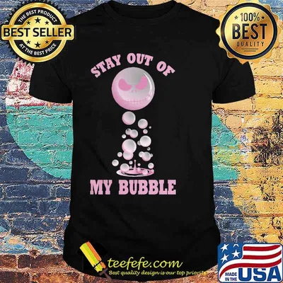 Stay Out Of My Bubble Nighmare Shirt